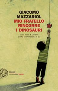 Descargar Mio fratello rincorre i dinosauri: Storia mia e di Giovanni che ha un cromosoma in più (Einaudi. Stile libero extra) (Italian Edition) pdf, epub, ebook