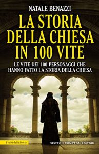 Descargar La storia della Chiesa in 100 vite (eNewton Saggistica) (Italian Edition) pdf, epub, ebook