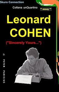 Descargar Leonard Cohen – biografia: (“Sincerely Yours…”) (collana unQuartino Vol. 8) (Italian Edition) pdf, epub, ebook