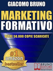 Descargar MARKETING FORMATIVO. Il Nuovo Sistema di Marketing Diretto per Acquisire Clienti, Alzare i Profitti e Aumentare le Vendite: Dal web marketing online al marketing digitale e all’automation. pdf, epub, ebook