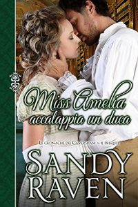 Descargar Miss Amelia accalappia un duca (Le cronache dei Caversham, il prequel) (Italian Edition) pdf, epub, ebook