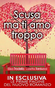 Descargar Scusa ma ti amo troppo (eNewton Narrativa) (Italian Edition) pdf, epub, ebook