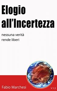 Descargar Elogio all’Incertezza: nessuna verità rende liberi (Italian Edition) pdf, epub, ebook