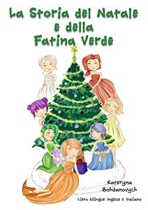 Descargar La Storia del Natale e della Fatina Verde: (Natale, storia di Natale, storia Natalizia, colori, bambini, albero di Natale, festa, libro in inglese, fiaba, … storia della buonanotte) (Italian Edition) pdf, epub, ebook