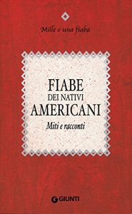 Descargar Fiabe dei nativi americani: Miti e racconti (Mille e una fiaba Vol. 12) (Italian Edition) pdf, epub, ebook
