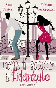 Descargar Come ti spaccio il fidanzato (Love Match Vol. 1) (Italian Edition) pdf, epub, ebook