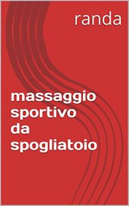 Descargar massaggio sportivo da spogliatoio (Italian Edition) pdf, epub, ebook