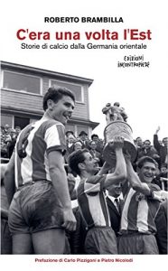 Descargar C’era una volta l’Est – Storie di calcio dalla Germania orientale pdf, epub, ebook