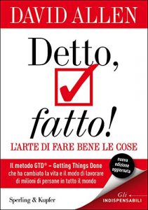 Descargar Detto, fatto! L’arte di fare bene le cose: Il metodo GTD – Getting Things Done® – che ha cambiato la vita e il modo di lavorare di milioni di persone in tutto il mondo (Italian Edition) pdf, epub, ebook