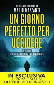 Descargar Un giorno perfetto per uccidere (Le indagini del commissario Sensi e del dottor Claps Vol. 1) (Italian Edition) pdf, epub, ebook