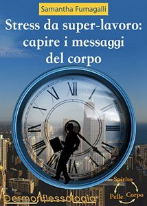 Descargar Stress da superlavoro: capire i messaggi del corpo pdf, epub, ebook