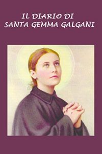 Descargar Il diario di Santa Gemma Galgani: Esperienza della Passione insieme con Gesù (19 luglio – 3 settembre 1900). (Italian Edition) pdf, epub, ebook