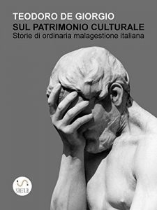 Descargar Sul patrimonio culturale. Storie di ordinaria malagestione italiana pdf, epub, ebook