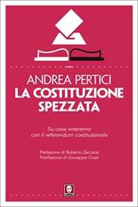 Descargar La Costituzione spezzata: Su cosa voteremo con il referendum costituzionale pdf, epub, ebook