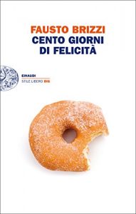 Descargar Cento giorni di felicità (Einaudi. Stile libero big) (Italian Edition) pdf, epub, ebook