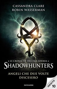 Descargar Le cronache dell’Accademia Shadowhunters – 10. Angeli che due volte discesero (Italian Edition) pdf, epub, ebook