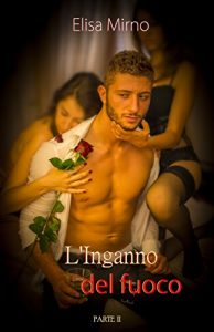 Descargar L’Inganno del fuoco: Parte II (La carezza del fuoco Vol. 2) (Italian Edition) pdf, epub, ebook