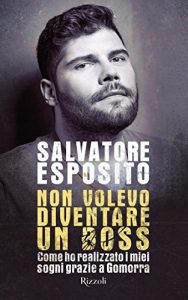 Descargar Non volevo diventare un boss: Come ho realizzato i miei sogni grazie a Gomorra pdf, epub, ebook