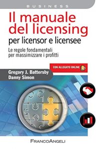 Descargar Il manuale del licensing per licensor e licensee. Le regole fondamentali per massimizzare i profitti (Azienda moderna) pdf, epub, ebook