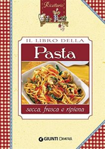 Descargar Il libro della Pasta (Ricettario) (Italian Edition) pdf, epub, ebook