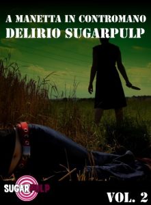 Descargar A manetta in contromano: delirio Sugarpulp (Sugarpulp Vol. 2) (Fuori Collana 18) (Italian Edition) pdf, epub, ebook