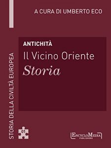 Descargar Antichità – Il Vicino Oriente – Storia: Storia della Civiltà Europea a cura di Umberto Eco – 1 pdf, epub, ebook