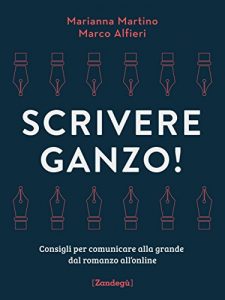 Descargar Scrivere ganzo!: Consigli per comunicare alla grande dal romanzo all’online (I lazzi) pdf, epub, ebook
