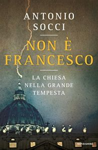 Descargar Non è Francesco: La Chiesa nella grande tempesta (Italian Edition) pdf, epub, ebook