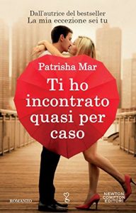 Descargar Ti ho incontrato quasi per caso (eNewton Narrativa) (Italian Edition) pdf, epub, ebook