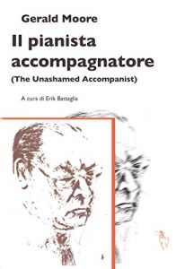 Descargar Il pianista accompagnatore: The Unashamed Accompanist: 1 (Le Opere di Gerald Moore) pdf, epub, ebook