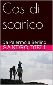 Descargar Gas di scarico: Da Palermo a Berlino (Italian Edition) pdf, epub, ebook