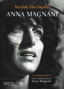 Descargar Anna Magnani: La biografia (Overlook) (Italian Edition) pdf, epub, ebook