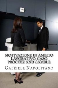 Descargar Motivazione in ambito lavorativo: Caso Procter and Gamble (Italian Edition) pdf, epub, ebook