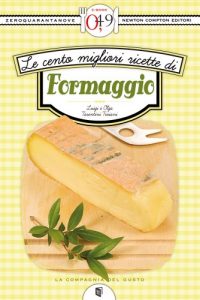 Descargar Le cento migliori ricette di formaggio (eNewton Zeroquarantanove) (Italian Edition) pdf, epub, ebook