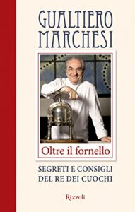 Descargar Oltre il fornello: Segreti e consigli del re dei cuochi (Cucina) pdf, epub, ebook