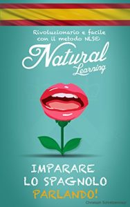 Descargar IMPARARE LO SPAGNOLO PARLANDO! + AUDIOLIBRO: Corso di spagnolo per principianti e avanzato. Imparare e praticare lo spagnolo, facile e veloce, con il metodo NLS (Italian Edition) pdf, epub, ebook