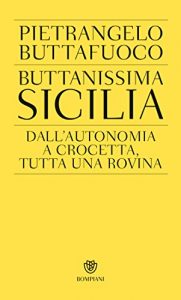 Descargar Buttanissima Sicilia: Dall’autonomia a Crocetta, tutta una rovina (Italian Edition) pdf, epub, ebook