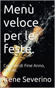 Descargar Menù veloce per le feste.: Cenone di Fine Anno, Natale. (Italian Edition) pdf, epub, ebook