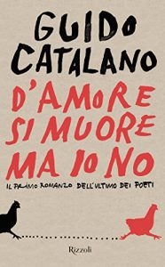 Descargar D’amore si muore ma io no: Il primo romanzo dell’ultimo dei poeti pdf, epub, ebook