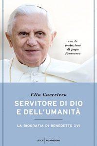 Descargar Servitore di Dio e dell’umanità: La biografia di Benedetto XVI (Italian Edition) pdf, epub, ebook