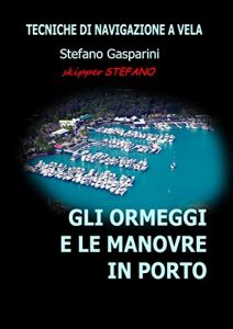 Descargar Gli ormeggi e le manovre in porto: tecniche di navigazione a vela pdf, epub, ebook