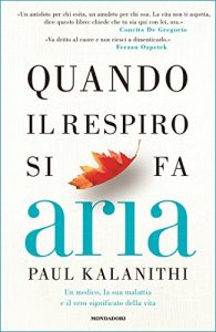 Descargar Quando il respiro si fa aria: Un medico, la sua malattia e il vero significato della vita (Italian Edition) pdf, epub, ebook