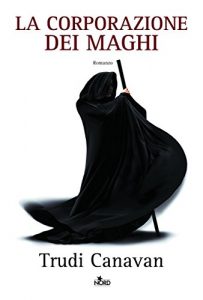 Descargar La corporazione dei maghi: La saga dei maghi – La trilogia di Sonea [vol. 1] (Narrativa Nord) pdf, epub, ebook