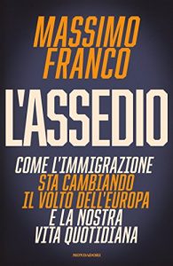 Descargar L’assedio: Come l’immigrazione sta cambiando il volto dell’Europa e la nostra vita quotidiana (Italian Edition) pdf, epub, ebook
