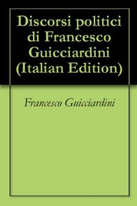 Descargar Discorsi politici di Francesco Guicciardini (Italian Edition) pdf, epub, ebook