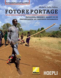 Descargar Fotoreportage: Esperienze, trucchi e segreti di un professionista dello scatto fotografico (Foto, cinema e televisione) pdf, epub, ebook