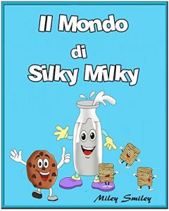 Descargar Italian: Il Mondo di Silky Milky, Children’s book in Italian (Italian Edition) pdf, epub, ebook
