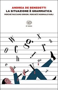Descargar La situazione è grammatica: Perché facciamo errori. Perché è normale farli (Einaudi tascabili. Saggi) (Italian Edition) pdf, epub, ebook