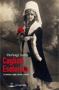 Descargar Cagliari esoterica: Tra fantasmi, maghi, massoni e iniziati pdf, epub, ebook