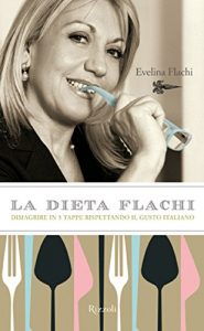 Descargar La dieta Flachi: Dimagrire in 5 tappe rispettando il gusto italiano (Salute e benessere) pdf, epub, ebook